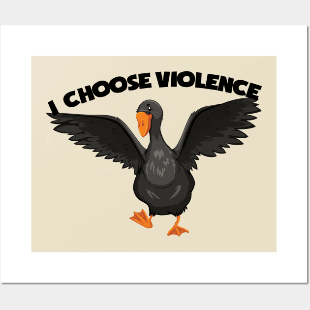 I Choose Violence Goose, duck, birds Wall Art by zofry's life